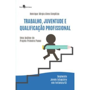 Imagem de Trabalho, Juventude e Qualificação Profissional:Uma análise do projeto Primeiro Passo – Segmento Jovem Estagiário em Fortaleza/CE