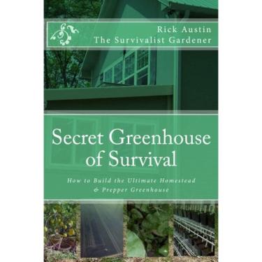 Imagem de Livro Secret Greenhouse of Survival: Como construir a melhor estufa de Homestead & Prepper