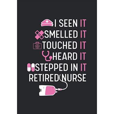 Imagem de I Seen It Smelled It Touched It Heard It Stepped In It Retired Nurse: Journal and Notebook for Nurse - Dot Graph Notebook and Journal for ... Journal Gift For Nurse Writing and Notes