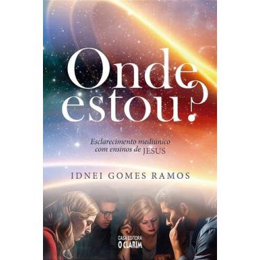 Imagem de Onde estou - Esclarecimento Mediúnico com Ensinos de Jesus - O CLARIM
