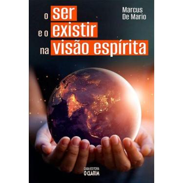 Imagem de O Ser e o Existir Na Visão Espírita - Livro Doutrinário - O CLARIM