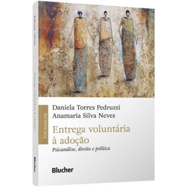 Imagem de Entrega Voluntária À Adoção - Psicanálise, Direito E Política - BLUCHE