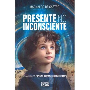 Imagem de Presente no Inconsciente - As Viagens do Espírito Imortal no Espaço-te