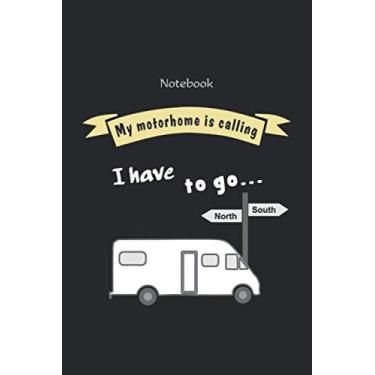 Imagem de Notebook, daybook, notepad, jotter, pocketbook with funny saying „My motorhome is calling“: Camping notebook with 120 pages, lined - For motorhome camping fans