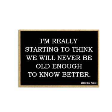 Imagem de Honey Dew Gifts, We Will Never Be Old Enough to Know Better, Ímãs engraçados para adultos, ímã de geladeira, decorações de armário, presentes de mordaça para adultos, 6,3 cm por 3,5 polegadas, 754844