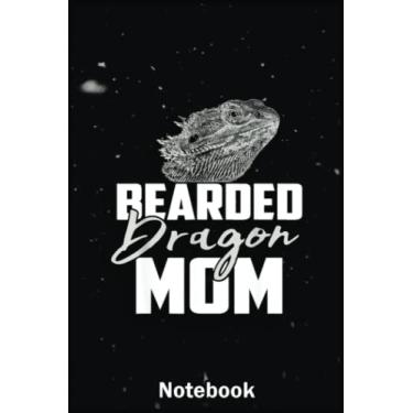 Imagem de Mother Day Notebook: Bearded Dragon Mom A Special Notebook to Honor the Woman Who Has Given Us Everything: Happy Mother's Day