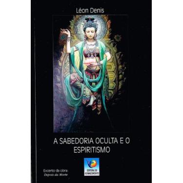 Imagem de A Sabedoria Oculta e o Espiritismo - Léon Denis - EDITORA DO CONHECIME