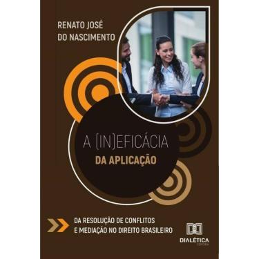 Imagem de A (In)Eficácia Da Aplicação Da Resolução De Conflitos E Mediação No Direito Brasileiro - Português