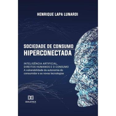 Imagem de Sociedade de consumo hiperconectada: inteligência artificial, direitos humanos e o consumo - Portugu