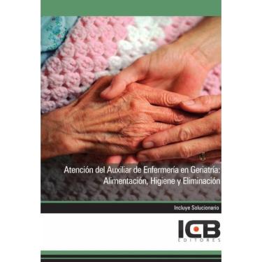 Imagem de Atención del Auxiliar de Enfermería en Geriatría: Alimentación, Higiene y Eliminación - Espanhol