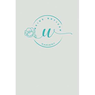 Imagem de Notizbuch Buchstabe U - kariert: personalisiertes Geschenk / Mitbringsel Geburtstag Weihnachten Ostern Jahrestag Jubiläum kleine Aufmerksamkeit | mit ... cremefarbenes Papier | Cover matt | Softcover