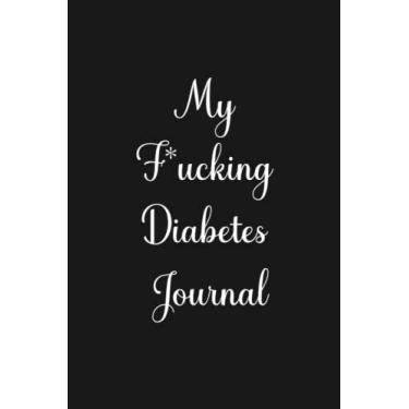 Imagem de My F*ucking Diabetes Journal: livro de gravação de nível de açúcar no sangue de 2 anos | glicose, registro de açúcar no sangue | Diário de diabetes