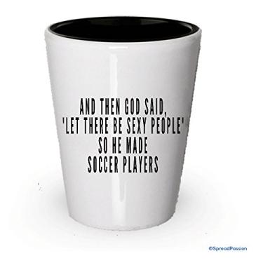Imagem de And Then God Said 'Let There Be Sexy People' So He Made Copo de shot para jogadores de futebol (1)