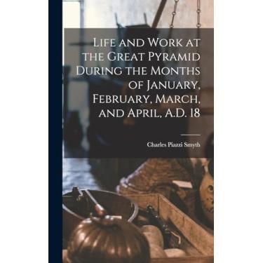 Imagem de Life and Work at the Great Pyramid During the Months of January, February, March, and April, A.D. 18