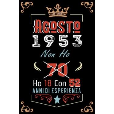 Imagem de Non ho 70 ho 18 con 52 anni di esperienza: Taccuino| Agosto 70 Regalo di compleanno per uomini donne ragazze ragazzi Compleanno 1953 Personalizzato