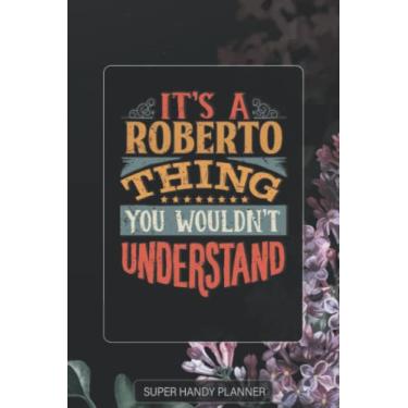 Imagem de Roberto: It's A Roberto Thing You Wouldnt Understand - Roberto Name Purple Flower Custom Gift Planner Calendar Notebook Journal Password Manager