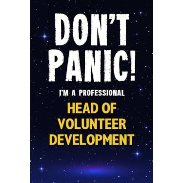 Imagem de Don't Panic! I'm A Professional Head of Volunteer Development: Customized 100 Page Lined Notebook Journal Gift For A Busy Head of Volunteer Development : Greeting Or Birthday Card Alternaive.