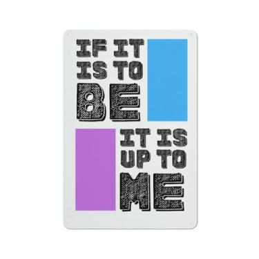 Imagem de If It Is To Be It Is Up to Me Placa de metal 20 x 30 cm, pôster vintage de estanho, decoração de parede para escritório em casa, bar, café