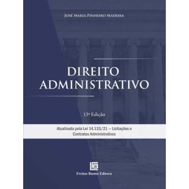 Imagem de Direito Administrativo - 13Ed/22 - Atualizada Pela Lei 14.133/21 - Lic
