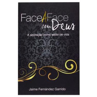 Imagem de Face a face com deus - adoração como estilo de vida - jaime fernández 