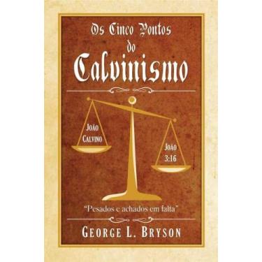 Imagem de Cinco Pontos Do Calvinismo, Os