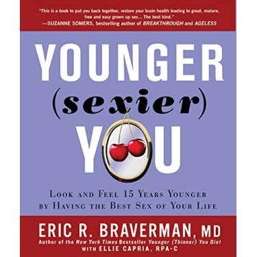Imagem de Younger (Sexier) You: Look and Feel 15 Years Younger by Having the Best Sex of Your Life