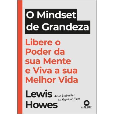 Imagem de O Mindset de Grandeza - Libere o Poder da Sua Mente e Viva a Sua Melhor Vida
