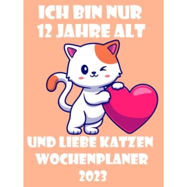 Imagem de Ich bin nur 12 jahre alt und liebe Katzen - Wochenplaner 2023: Lined Wochenplaner/Agenda Gift, 150 Seiten, 8.25x11, Soft Cover, Matteterminplaner ... 12 Monate I jahreskalender buch I Din A4