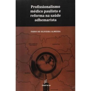 Imagem de Profissionalismo Medico Paulista E Reforma Na Saude Adhemarista