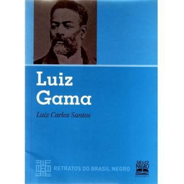 Imagem de Livro - Luiz Gama: Retratos do Brasil Negro - Luiz Carlos Santos