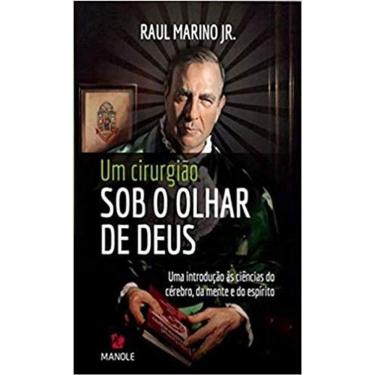 Imagem de Cirurgião Sob O Olhar De Deus, Um: Uma Introdução Às Ciências Do Cérebro, Da Mente E Do Espírito