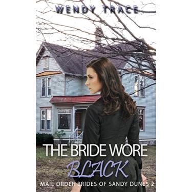 Imagem de The Bride Wore Black: Mail Order Brides of Sandy Dunes 2 (English Edition)