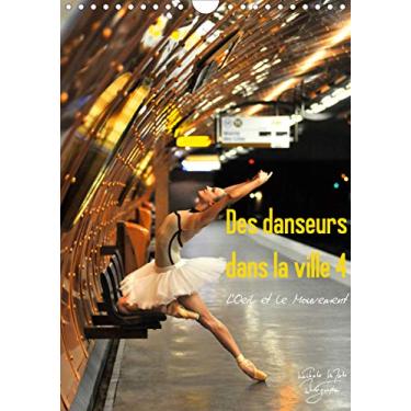 Imagem de Des danseurs dans la ville 4 L'Oeil et le Mouvement (Calendrier mural 2021 DIN A4 vertical): La grâce fascinante des danseurs dans la ville (Calendrier mensuel, 14 Pages)