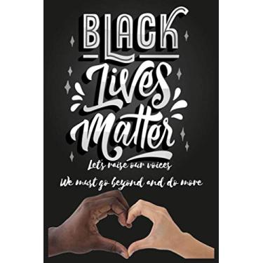 Imagem de BLACK LIVES MATTER | Let´s raise our voices We must go beyond and do more: Notebook with 120 lined pages. Perfect as a gift to demand a halt to racism. Let's fight together for a better world