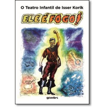 Imagem de Teatro Infantil de Isser Korik: Ele É Fogo! e o Grande Inimigo - GIOST