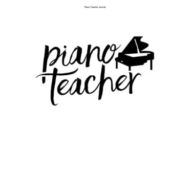 Imagem de Piano Teacher Journal: 100 Pages | Lined Interior | Pianos Pianist Pianists Instrument Teacher Lesson Piano Player Musician Playing