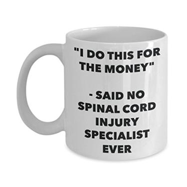 Imagem de Caneca "I Do This for the Money" - Said No Spinal Cord Specialist Ever - Chá divertido de cacau quente - Novidade, aniversário, Natal, aniversário G