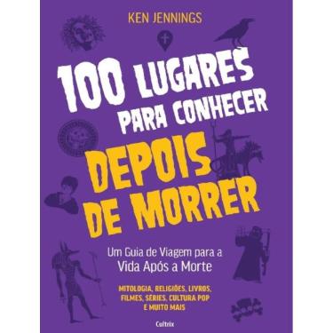 Imagem de 100 Lugares Para Conhecer Depois De Morrer