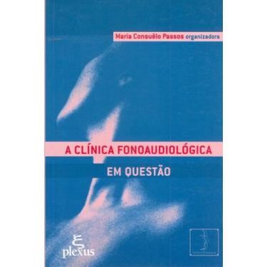 Imagem de Livro - A clínica fonoaudiológica em questão
