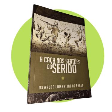 Imagem de A Caça nos Sertões do Seridó, de Oswaldo Lamartine de Faria