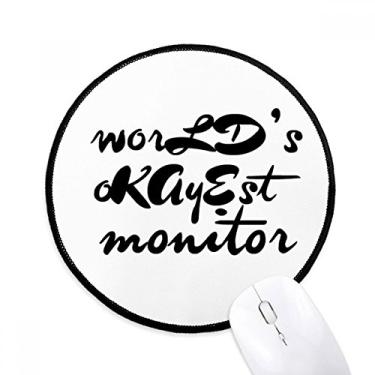 Imagem de DIYthinker World's Okayest Monitor Temporada de Formatura Mouse Pad Desktop Office Tapete Redondo para Computador