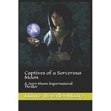 Imagem de Captives of a Sorcerous Moon: A Jerry Moon Supernatural Thriller: 3