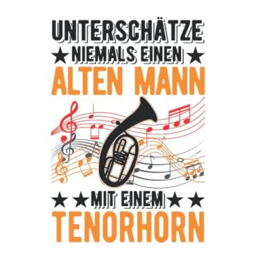 Imagem de Tenorhorn Notizbuch: Tenorhorn Alter Mann Tenorhornist Tenorhornspieler / 6x9 Zoll / 120 linierte Seiten