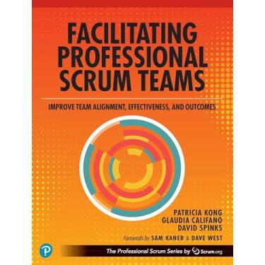 Imagem de Facilitating Professional Scrum Teams: Improve Team Alignment, Effectiveness and Outcomes