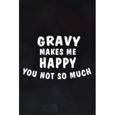 Imagem de GRAVY MAKES ME HAPPY Thanksgiving Gag Humor Fun Quote Notebook Planner: GRAVY, Notebook Small Pocket Notepads for School Office Home Travel Gift Supplies,Daily