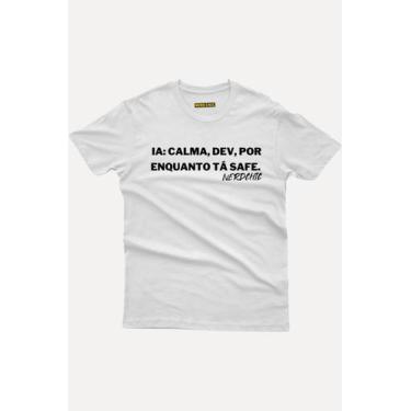 Imagem de Camiseta Geek IA:Calma Dev, por enquanto tá SAFE - nerd chic, M, Branc