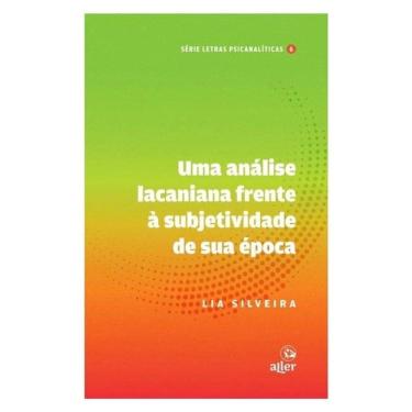 Imagem de Uma Análise Lacaniana Frente À Subjetividade De Sua Época - Vol. 6