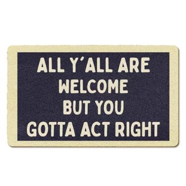 Imagem de EGBTL Engraçado Welcome Coir tapetes de porta ao ar livre, All Y'all Are Welcome But You Gotta Act Right Tapete de porta da frente Entrada externa, capacho engraçado entrada interna para decoração de