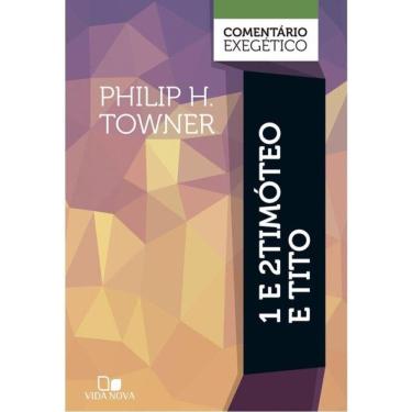 Imagem de 1 E 2 Timóteo E Tito: Comentário Exegético