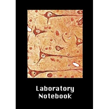Imagem de Laboratory Notebook: to help you in your Lab work and University! For undergraduates, graduates, PhDs, PostDocs, Lab Managers, Life Sciences, ... Research daily lab work and University!